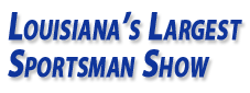 Louisiana's Largest Sportsman Show